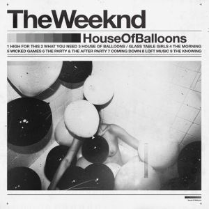 The Weeknd - house of balloons