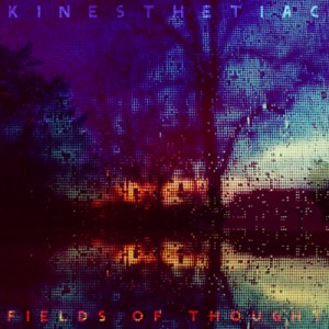 Kinesthetiac - Fields of Thought
