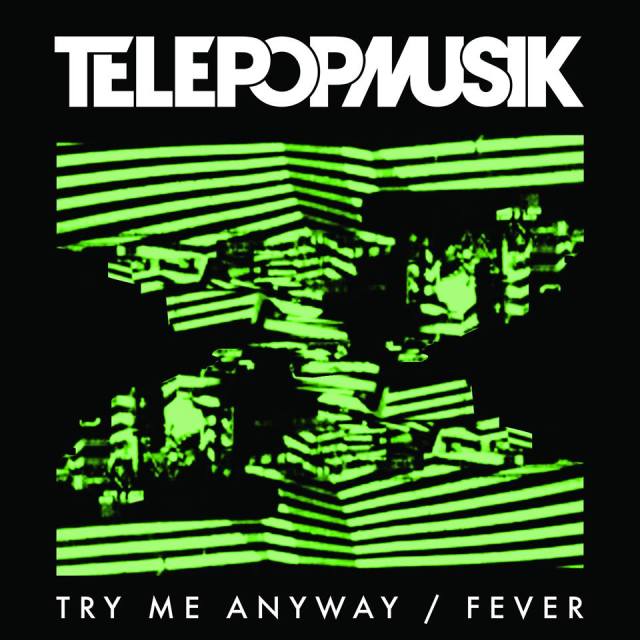 Telepopmusik Try Me Anyway Fever