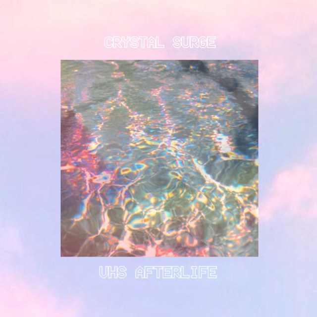 crystal_SURGE_VHS_AFTERLIFE
